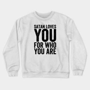 Satan Loves You For Who You Are - Black Style Crewneck Sweatshirt